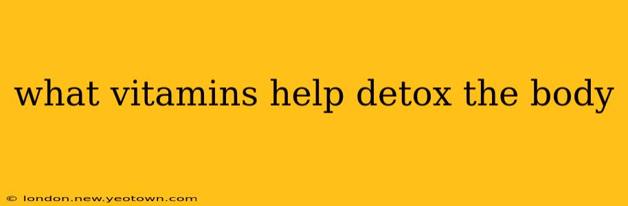 what vitamins help detox the body