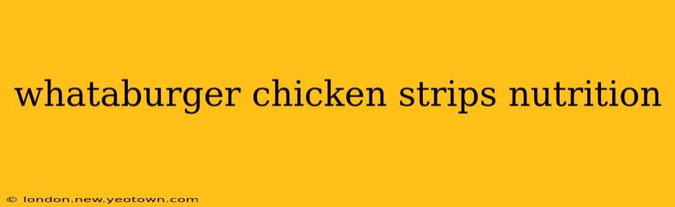 whataburger chicken strips nutrition