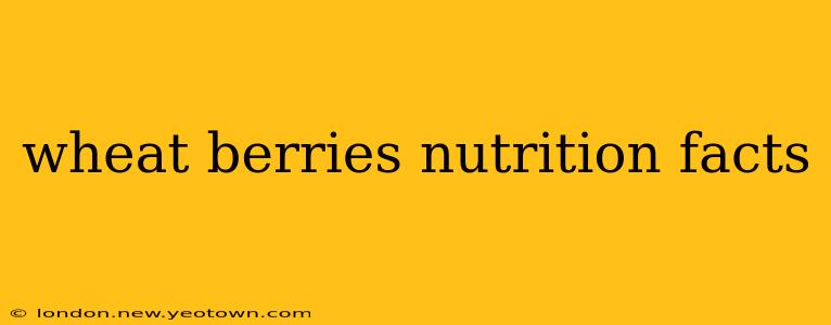 wheat berries nutrition facts