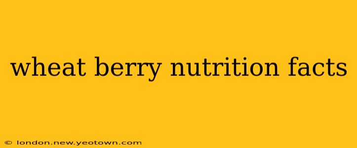 wheat berry nutrition facts