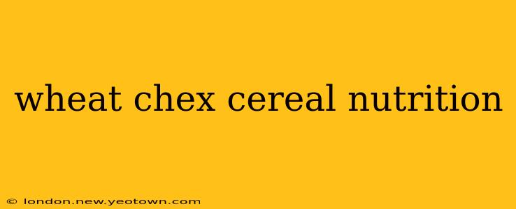 wheat chex cereal nutrition