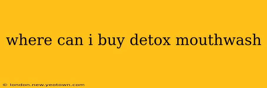 where can i buy detox mouthwash