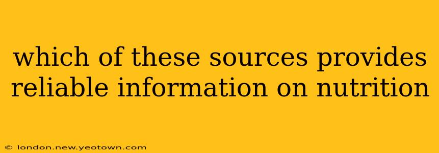 which of these sources provides reliable information on nutrition