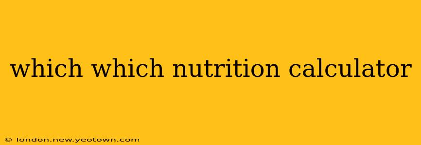 which which nutrition calculator