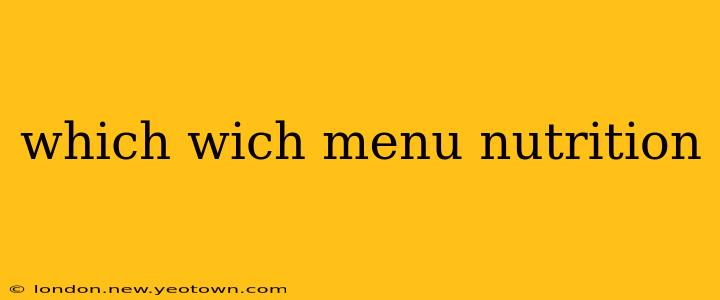 which wich menu nutrition