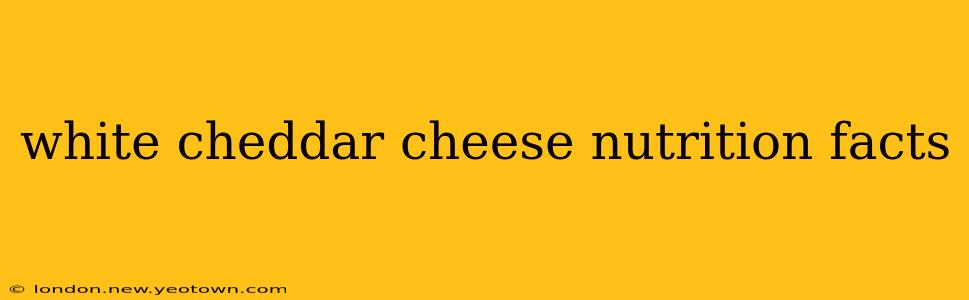 white cheddar cheese nutrition facts