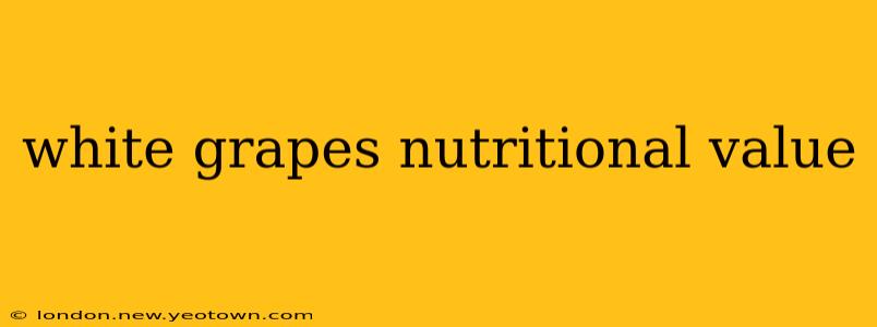 white grapes nutritional value