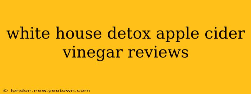 white house detox apple cider vinegar reviews