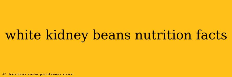 white kidney beans nutrition facts