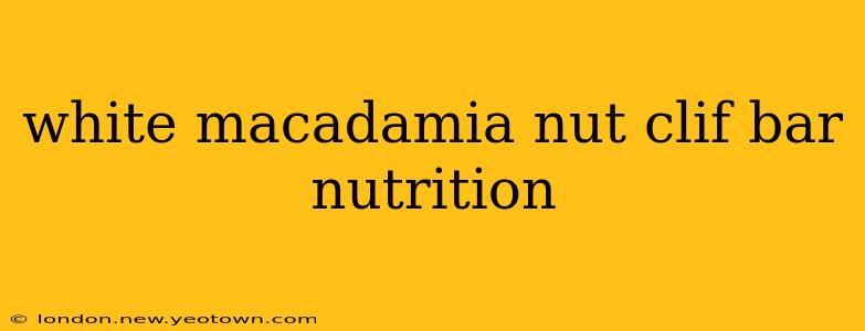 white macadamia nut clif bar nutrition