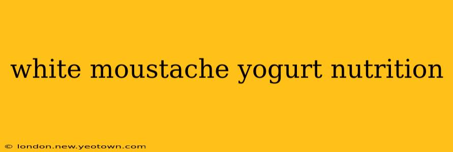 white moustache yogurt nutrition