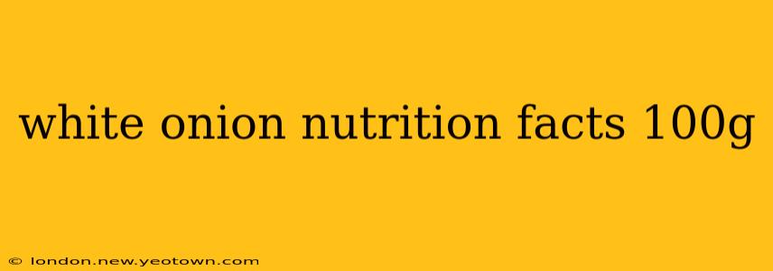 white onion nutrition facts 100g