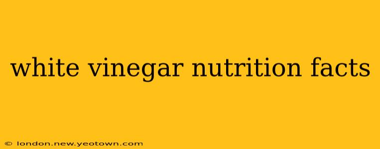 white vinegar nutrition facts