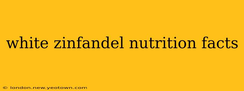 white zinfandel nutrition facts