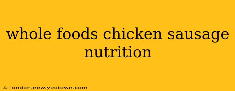 whole foods chicken sausage nutrition