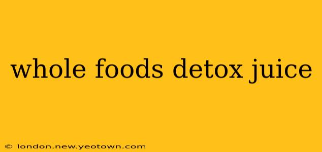 whole foods detox juice