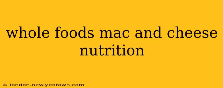 whole foods mac and cheese nutrition