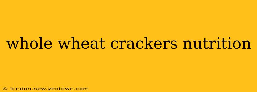 whole wheat crackers nutrition