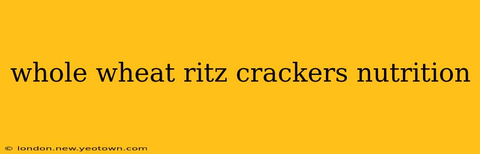 whole wheat ritz crackers nutrition