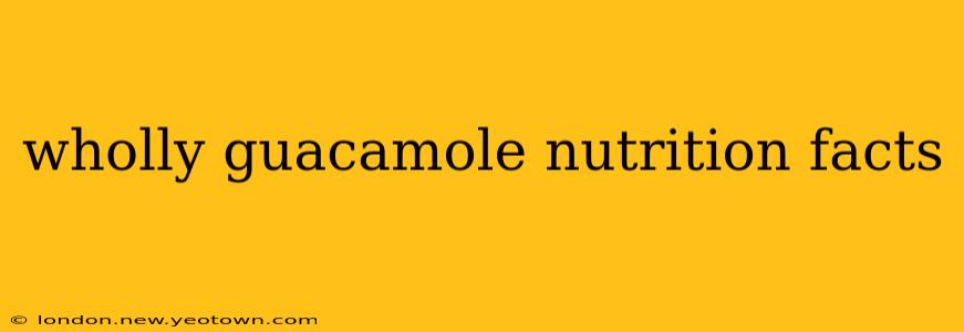 wholly guacamole nutrition facts