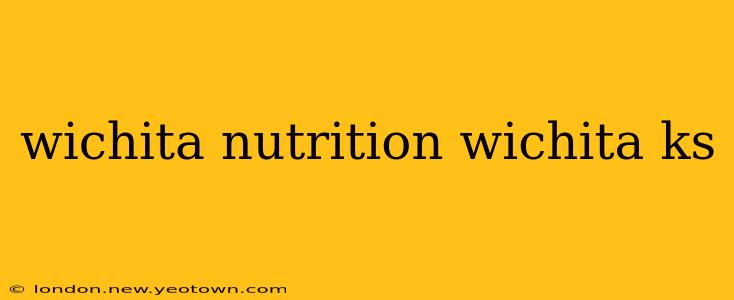 wichita nutrition wichita ks