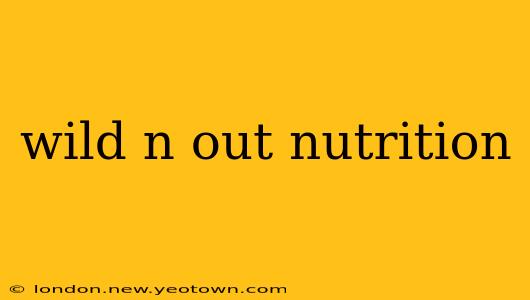 wild n out nutrition