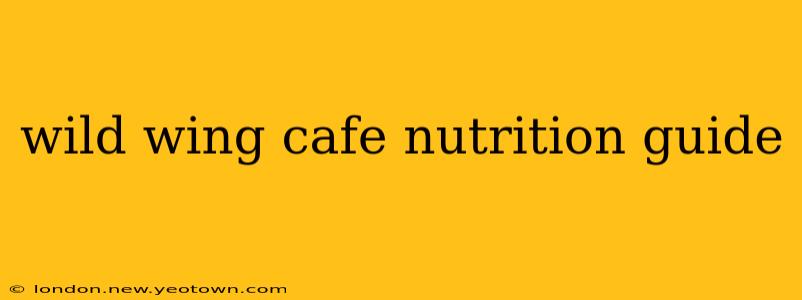 wild wing cafe nutrition guide