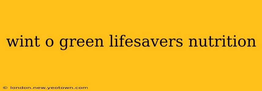 wint o green lifesavers nutrition