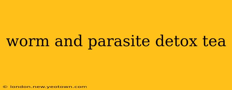worm and parasite detox tea