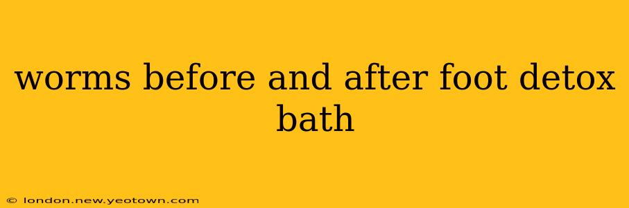worms before and after foot detox bath