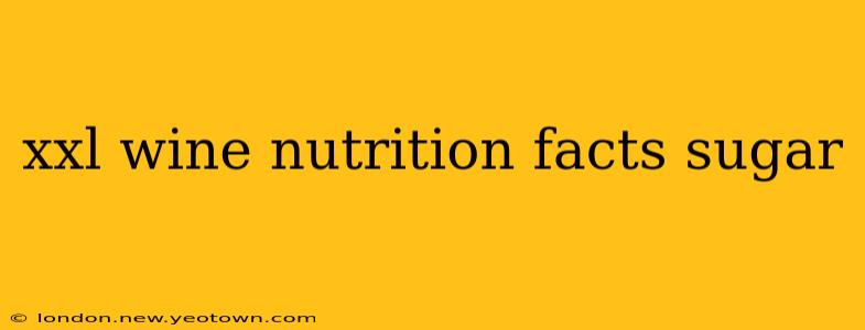 xxl wine nutrition facts sugar