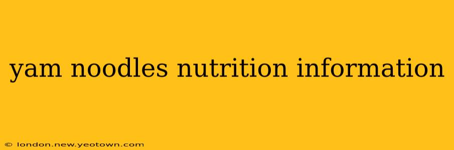 yam noodles nutrition information