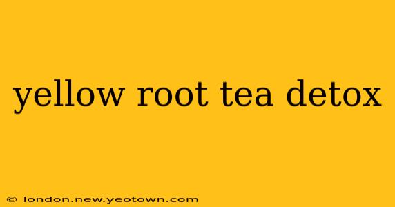 yellow root tea detox