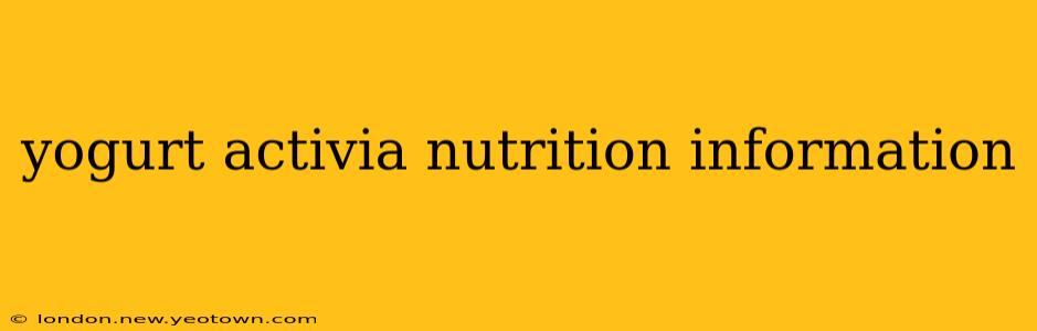yogurt activia nutrition information