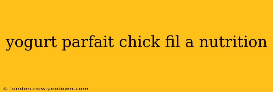 yogurt parfait chick fil a nutrition
