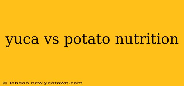 yuca vs potato nutrition