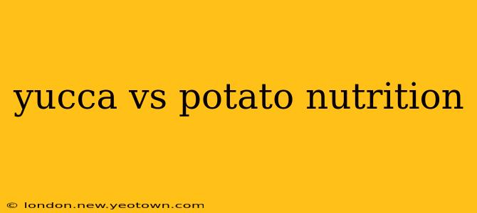 yucca vs potato nutrition