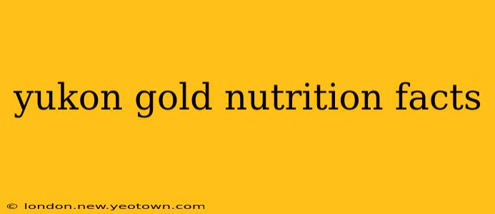 yukon gold nutrition facts
