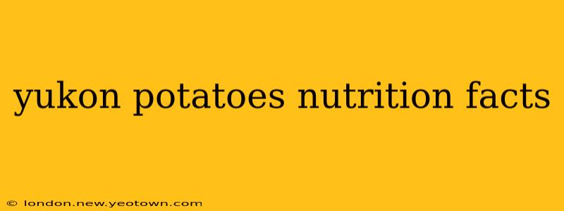 yukon potatoes nutrition facts