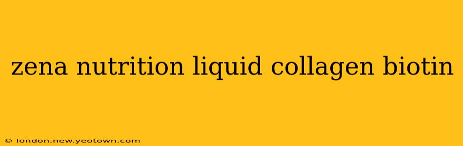 zena nutrition liquid collagen biotin