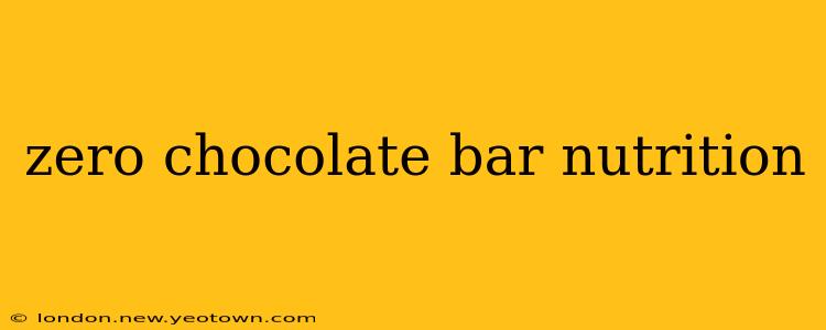 zero chocolate bar nutrition
