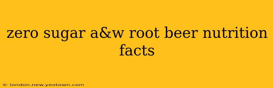 zero sugar a&w root beer nutrition facts