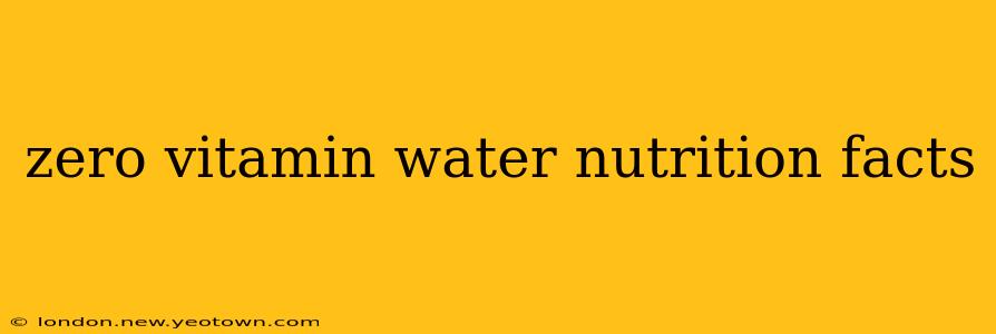 zero vitamin water nutrition facts