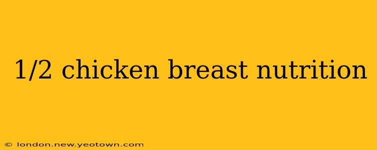 1/2 chicken breast nutrition