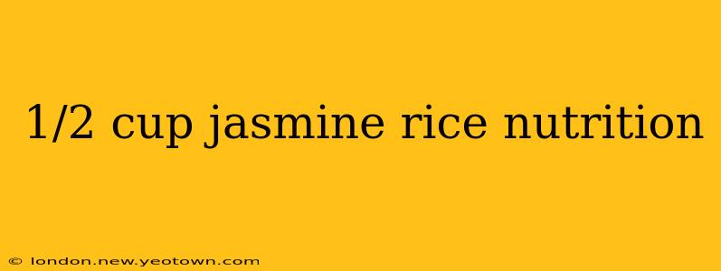 1/2 cup jasmine rice nutrition