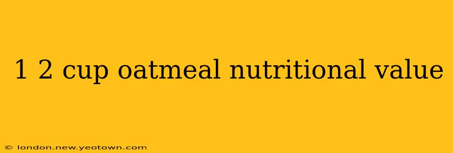 1 2 cup oatmeal nutritional value