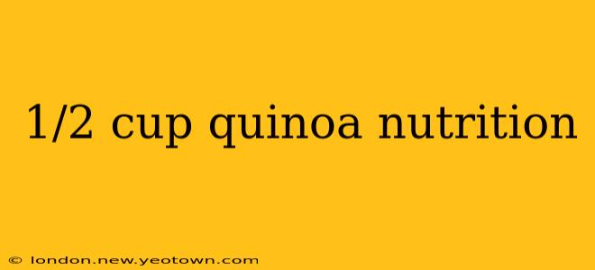 1/2 cup quinoa nutrition