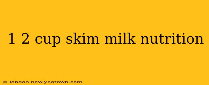 1 2 cup skim milk nutrition