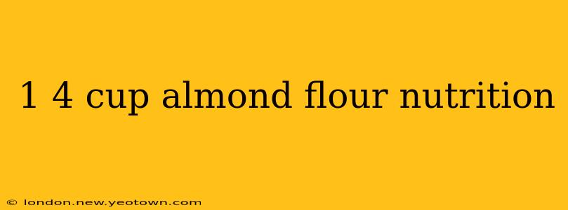 1 4 cup almond flour nutrition
