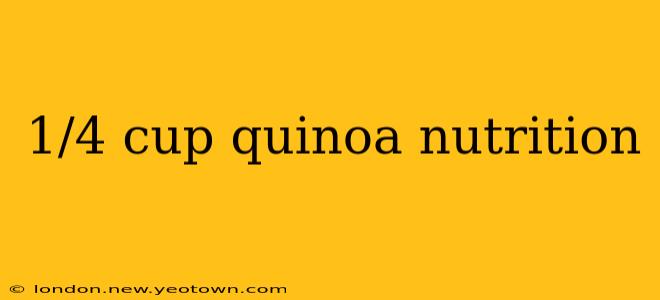 1/4 cup quinoa nutrition